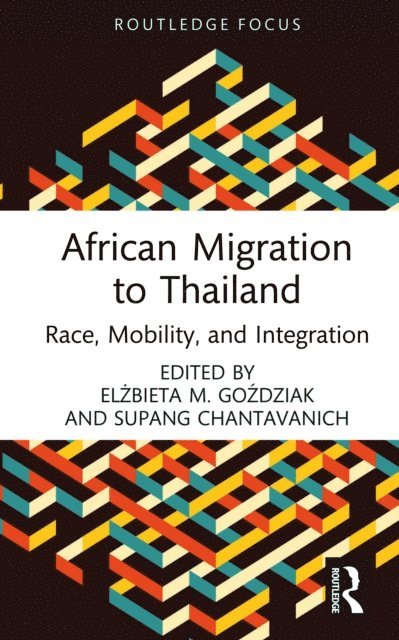 Supang Chantavanich, Elzbieta M. Gozdziak - African Migration to Thailand, E-bok