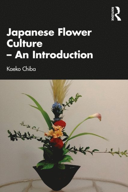Kaeko Chiba - Japanese Flower Culture - An Introduction, E-bok