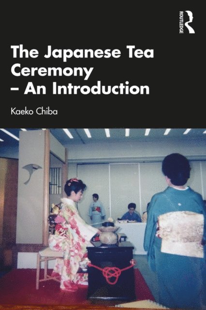 Kaeko Chiba - Japanese Tea Ceremony - An Introduction, E-bok