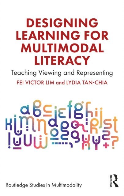Lydia Tan-Chia, Fei Victor Lim - Designing Learning for Multimodal Literacy, E-bok