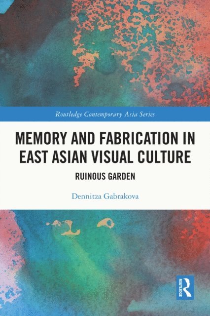 Memory and Fabrication in East Asian Visual Culture