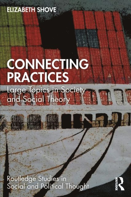 Elizabeth Shove - Connecting Practices, E-bok