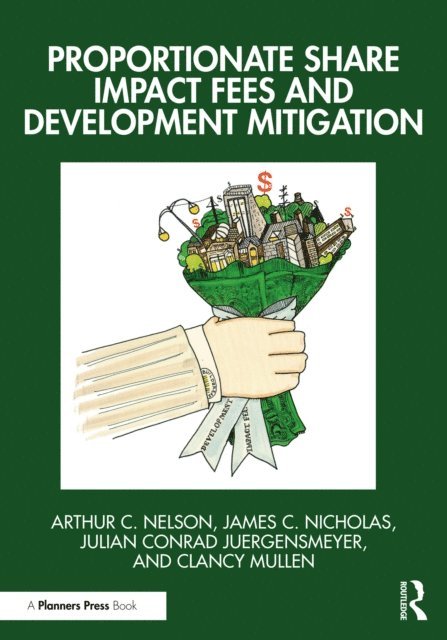 Clancy Mullen, Julian Conrad Juergensmeyer, James C. Nicholas, Arthur C. Nelson - Proportionate Share Impact Fees and Development Mitigation, E-bok