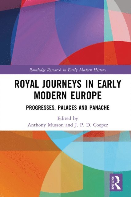 J. P. D. Cooper, Anthony Musson - Royal Journeys in Early Modern Europe, E-bok