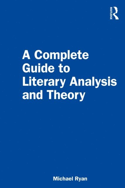 Michael Ryan - Complete Guide to Literary Analysis and Theory, E-bok