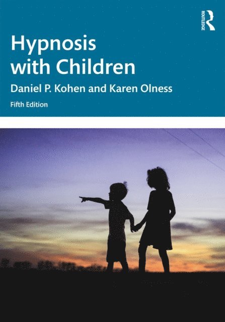 Karen Olness, Daniel P. Kohen - Hypnosis with Children, E-bok
