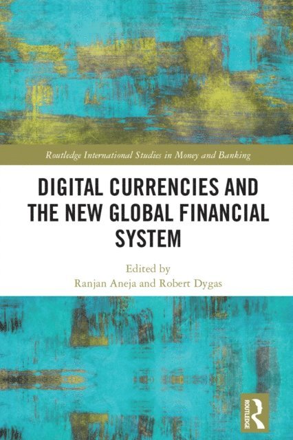 Robert Dygas, Ranjan Aneja - Digital Currencies and the New Global Financial System, E-bok