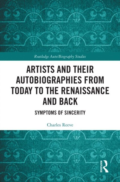 Charles Reeve - Artists and Their Autobiographies from Today to the Renaissance and Back, E-bok