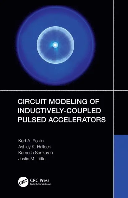 Justin M. Little, Kamesh Sankaran, Ashley K. Hallock, Kurt A. Polzin - Circuit Modeling of Inductively-Coupled Pulsed Accelerators, E-bok. Tillgänglighet: Lägg i varukorg