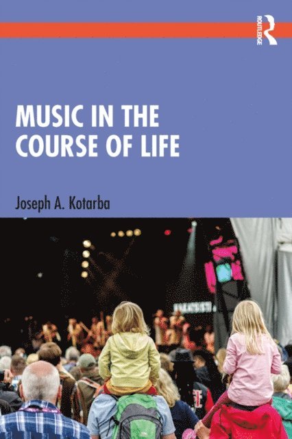 Joseph A. Kotarba - Music in the Course of Life, E-bok