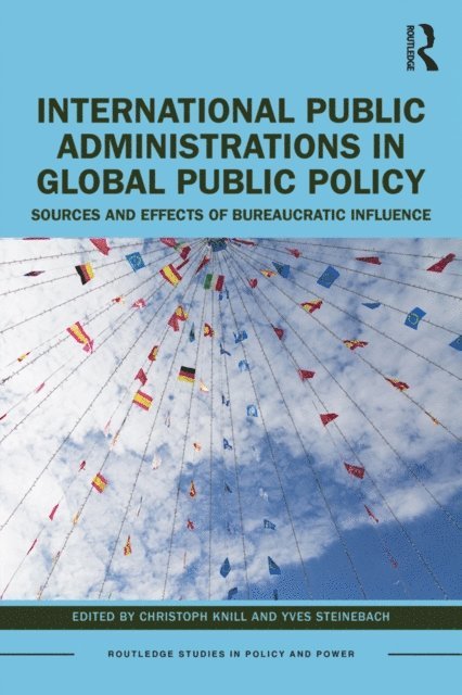 Yves Steinebach, Christoph Knill - International Public Administrations in Global Public Policy, E-bok