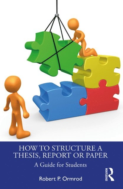 Robert P. Ormrod - How to Structure a Thesis, Report or Paper, E-bok