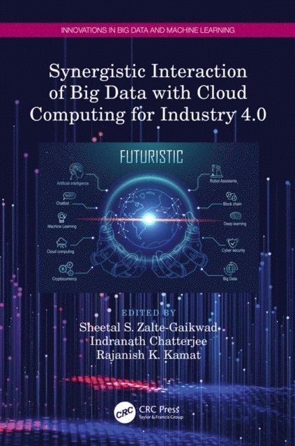 Rajanish K. Kamat, Indranath Chatterjee, Sheetal S. Zalte-Gaikwad - Synergistic Interaction of Big Data with Cloud Computing for Industry 4.0, E-bok