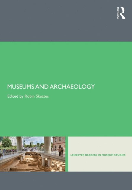 Robin Skeates - Museums and Archaeology, E-bok
