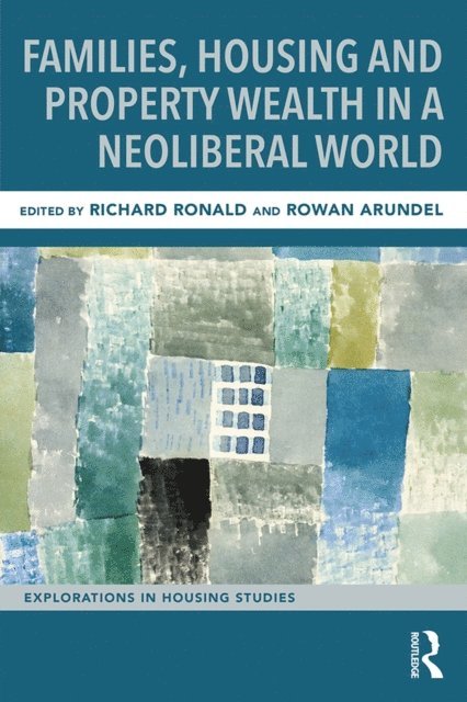 Rowan Arundel, Richard Ronald - Families, Housing and Property Wealth in a Neoliberal World, E-bok