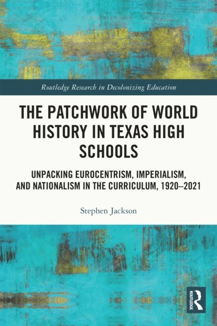 Stephen Jackson - Patchwork of World History in Texas High Schools, E-bok