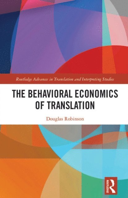 Douglas Robinson - Behavioral Economics of Translation, E-bok