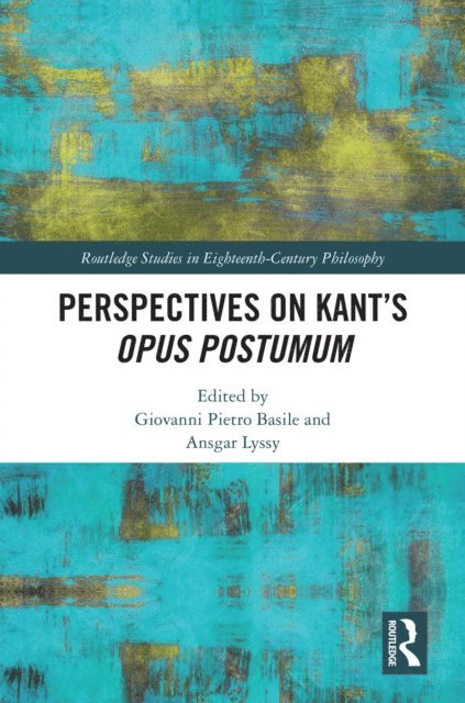 Ansgar Lyssy, Giovanni Pietro Basile - Perspectives on Kant's Opus postumum, E-bok