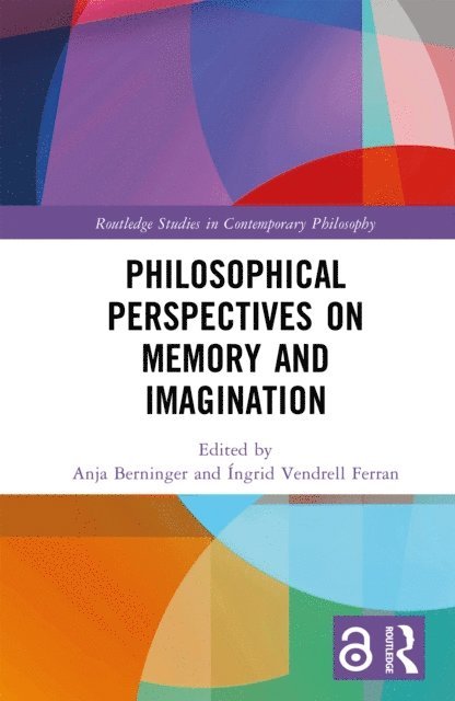 Ingrid Vendrell Ferran, Anja Berninger - Philosophical Perspectives on Memory and Imagination, E-bok