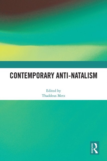 Thaddeus Metz - Contemporary Anti-Natalism, E-bok