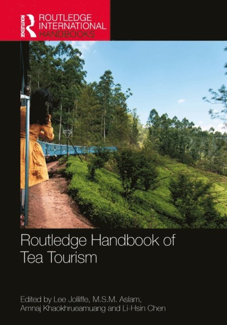 Li-Hsin Chen, Amnaj Khaokhrueamuang, M.S.M. Aslam, Lee Jolliffe - Routledge Handbook of Tea Tourism, E-bok