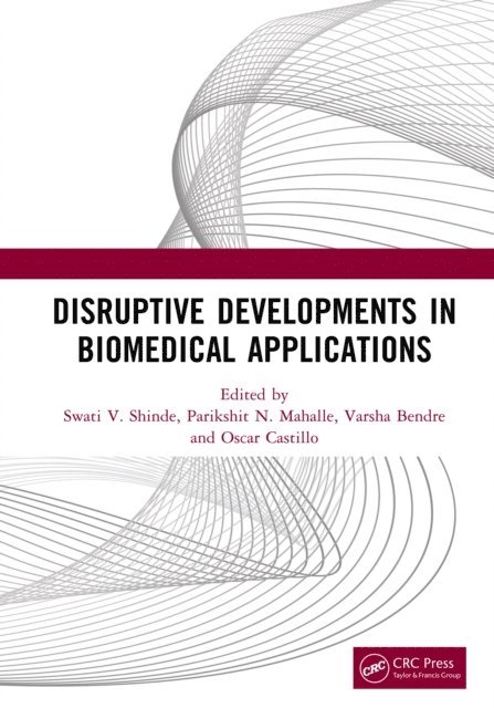 Oscar Castillo, Varsha Bendre, Parikshit N. Mahalle, Swati V. Shinde - Disruptive Developments in Biomedical Applications, E-bok