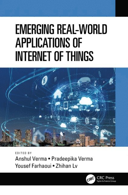 Zhihan Lv, Yousef Farhaoui, Pradeepika Verma, Anshul Verma - Emerging Real-World Applications of Internet of Things, E-bok