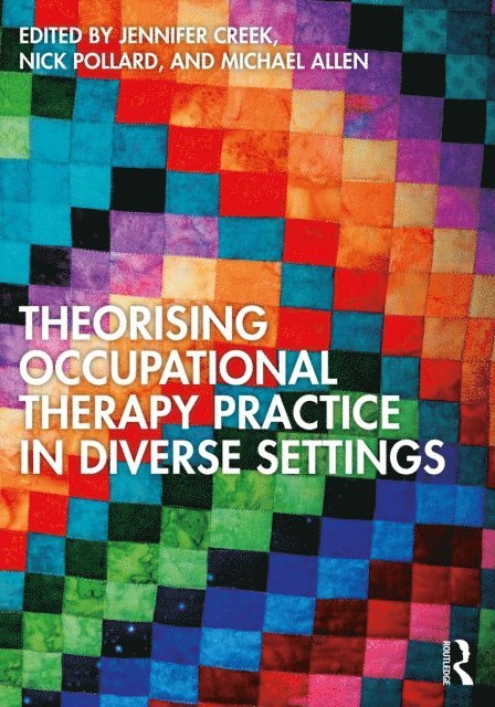 Michael Allen, Nick Pollard, Jennifer Creek - Theorising Occupational Therapy Practice in Diverse Settings, E-bok