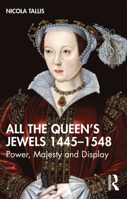 Nicola Tallis - All the Queen's Jewels, 1445-1548, E-bok