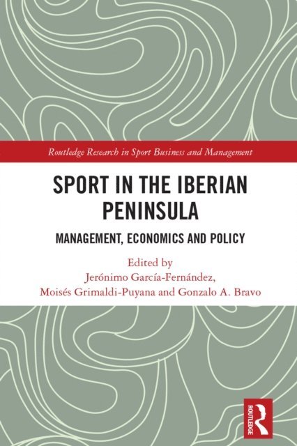 Gonzalo A. Bravo, Moises Grimaldi-Puyana, Jeronimo Garcia-Fernandez - Sport in the Iberian Peninsula, E-bok
