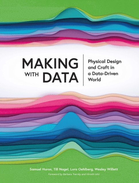 Wesley Willett, Lora Oehlberg, Till Nagel, Samuel Huron - Making with Data, E-bok