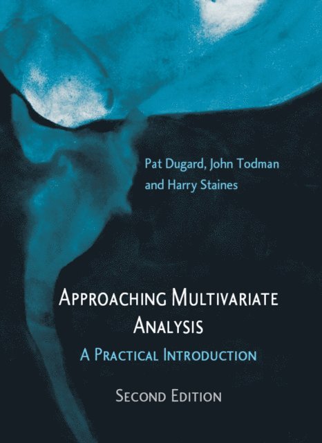 Harry Staines, John Todman, Pat Dugard - Approaching Multivariate Analysis, 2nd Edition, E-bok