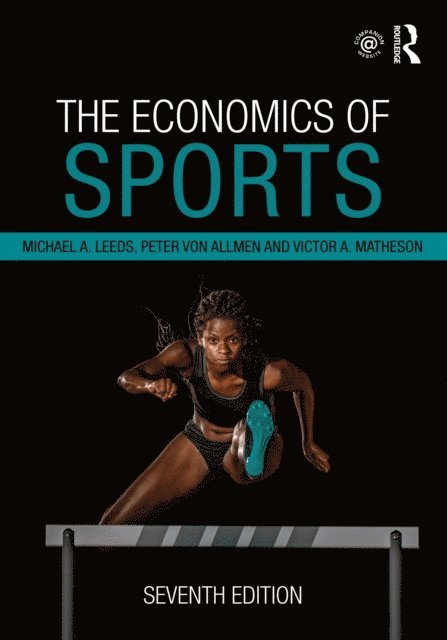 Victor A. Matheson, Peter von Allmen, Michael A. Leeds - Economics of Sports, E-bok