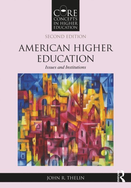 John R. Thelin - American Higher Education, E-bok