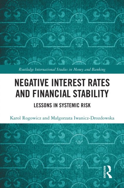 MaA‚gorzata Iwanicz-Drozdowska, Karol Rogowicz - Negative Interest Rates and Financial Stability, E-bok