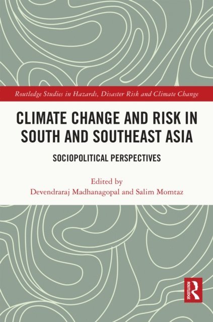 Salim Momtaz, Devendraraj Madhanagopal - Climate Change and Risk in South and Southeast Asia, E-bok