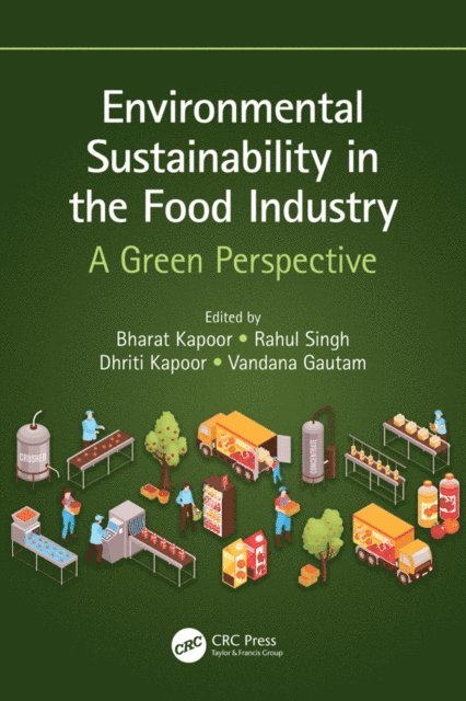 Vandana Gautam, Dhriti Kapoor, Rahul Singh, Bharat Kapoor - Environmental Sustainability in the Food Industry, E-bok
