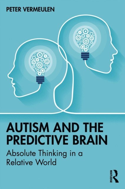 Peter Vermeulen - Autism and The Predictive Brain, E-bok