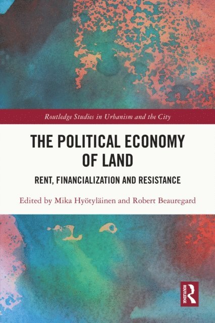 Robert Beauregard, Mika Hyotylainen - Political Economy of Land, E-bok
