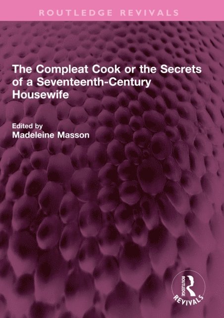 Rebecca Price, Madeleine Masson - Compleat Cook or the Secrets of a Seventeenth-Century Housewife, E-bok