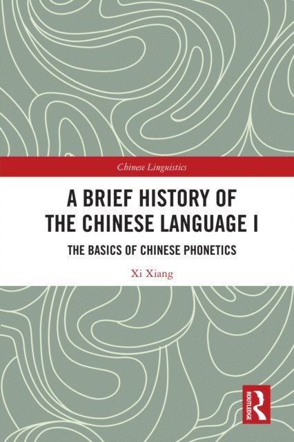 Xi Xiang - Brief History of the Chinese Language I, E-bok