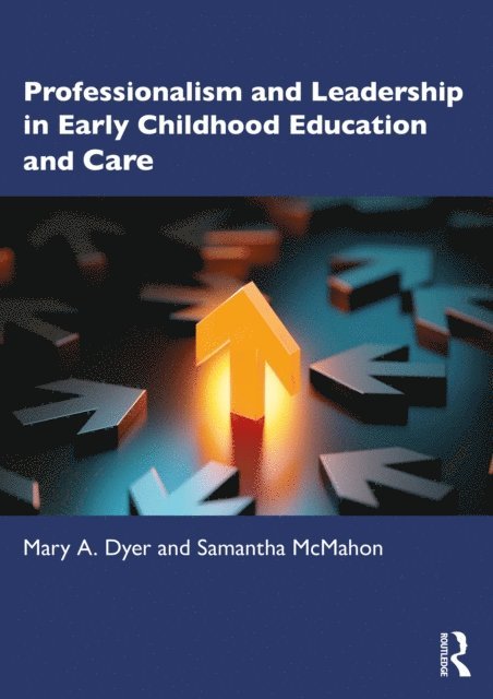 Samantha McMahon, Mary A. Dyer - Professionalism and Leadership in Early Childhood Education and Care, E-bok