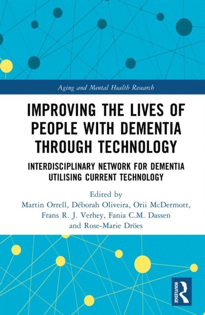 Rose-Marie Droes, Fania C. M. Dassen, Frans R. J. Verhey, Orii McDermott, Deborah Oliveira, Martin Orrell - Improving the Lives of People with Dementia through Technology, E-bok