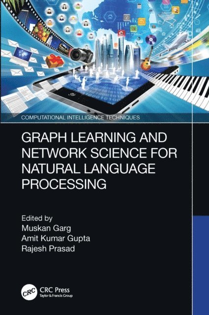 Rajesh Prasad, Amit Kumar Gupta, Muskan Garg - Graph Learning and Network Science for Natural Language Processing, E-bok