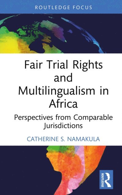 Catherine S. Namakula - Fair Trial Rights and Multilingualism in Africa, E-bok