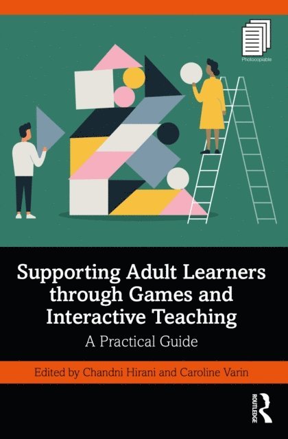 Caroline Varin, Chandni Hirani - Supporting Adult Learners through Games and Interactive Teaching, E-bok