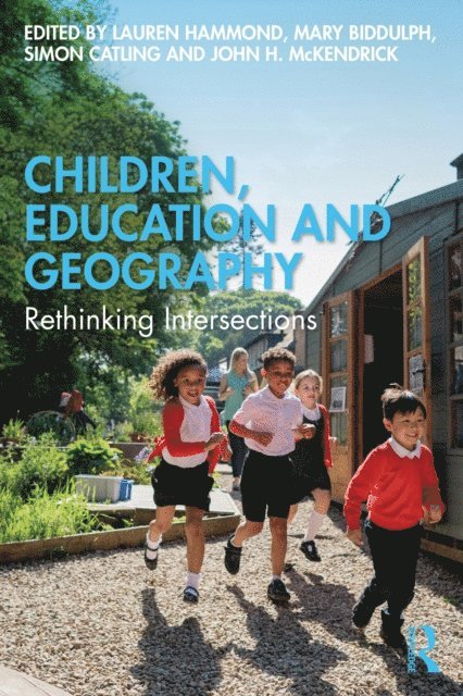 John H. McKendrick, Simon Catling, Mary Biddulph, Lauren Hammond - Children, Education and Geography, E-bok