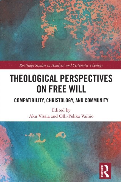 Olli-Pekka Vainio, Aku Visala - Theological Perspectives on Free Will, E-bok