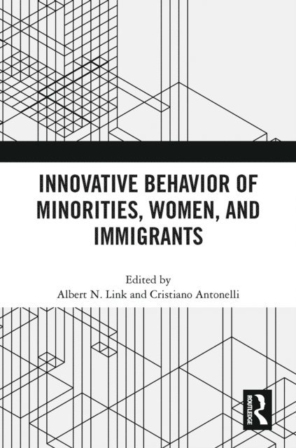 Cristiano Antonelli, Albert N. Link - Innovative Behavior of Minorities, Women, and Immigrants, E-bok