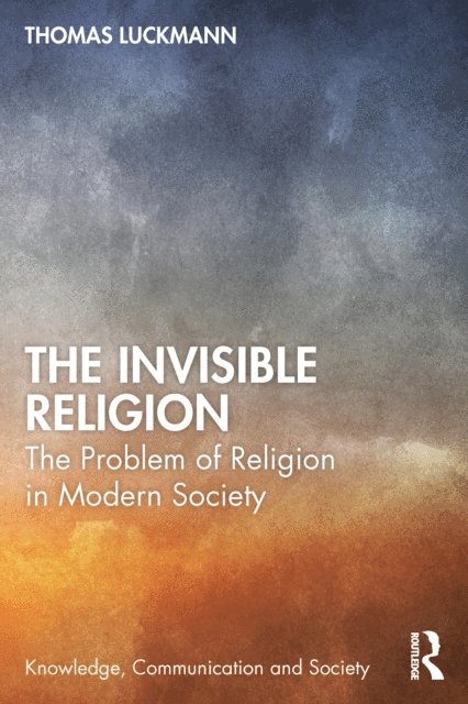 Thomas Luckmann, Bernt Schnettler, Tom Kaden - Invisible Religion, E-bok